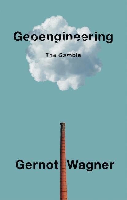 Cover: 9781509543052 | Geoengineering | The Gamble | Gernot Wagner | Buch | 208 S. | Englisch