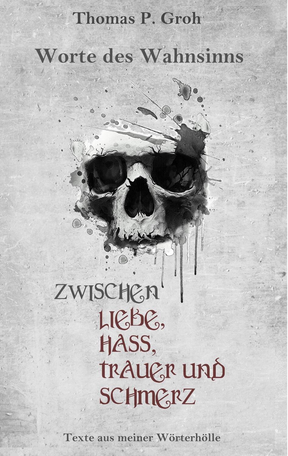 Cover: 9783743124271 | Zwischen Liebe, Hass, Trauer und Schmerz | Thomas P. Groh | Buch