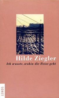 Cover: 9783857873393 | Ich wusste, wohin die Reise geht | Hilde Ziegler | Buch | 100 S.