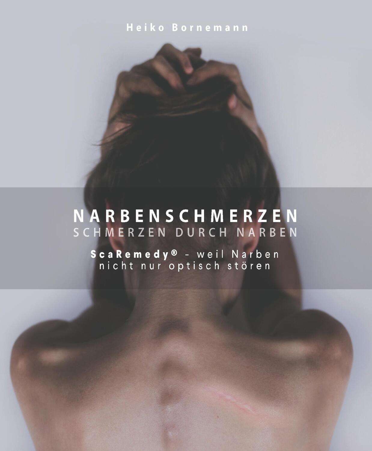 Cover: 9783000543869 | Narbenschmerzen - Schmerzen durch Narben | Heiko Bornemann | Buch
