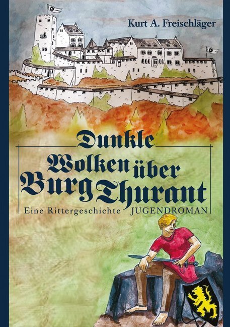 Cover: 9783946814542 | Dunkle Wolken über Burg Thurant | Eine Rittergeschichte | A. | Buch
