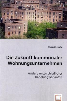 Cover: 9783836483858 | Die Zukunft kommunaler Wohnungsunternehmen | Robert Schultz | Buch