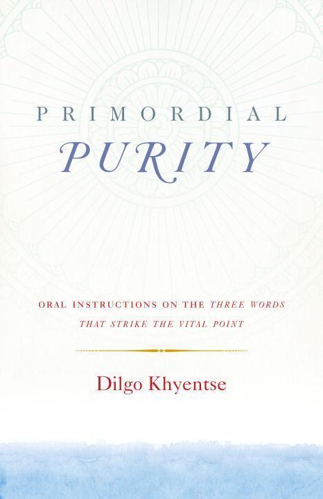 Cover: 9781611803402 | Primordial Purity: Oral Instructions on the Three Words That Strike...