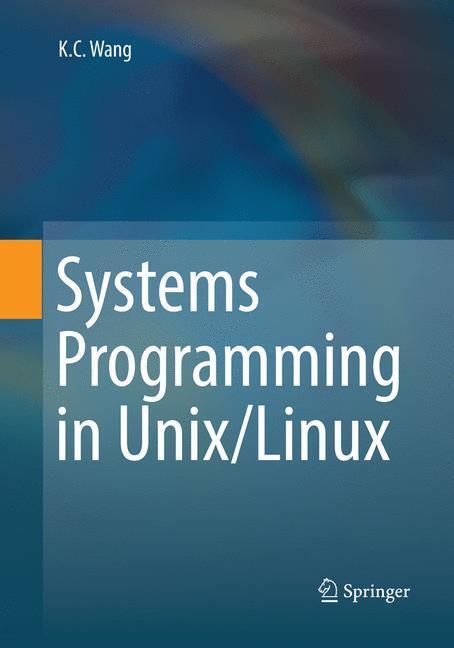 Cover: 9783030064297 | Systems Programming in Unix/Linux | K. C. Wang | Taschenbuch | XXI