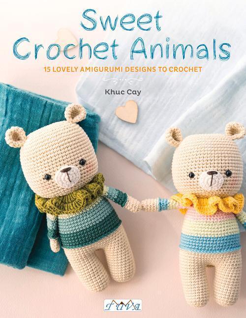 Cover: 9786057834522 | Sweet Crochet Animals: 15 Lovely Amigurunmi Designs to Crochet | Anh
