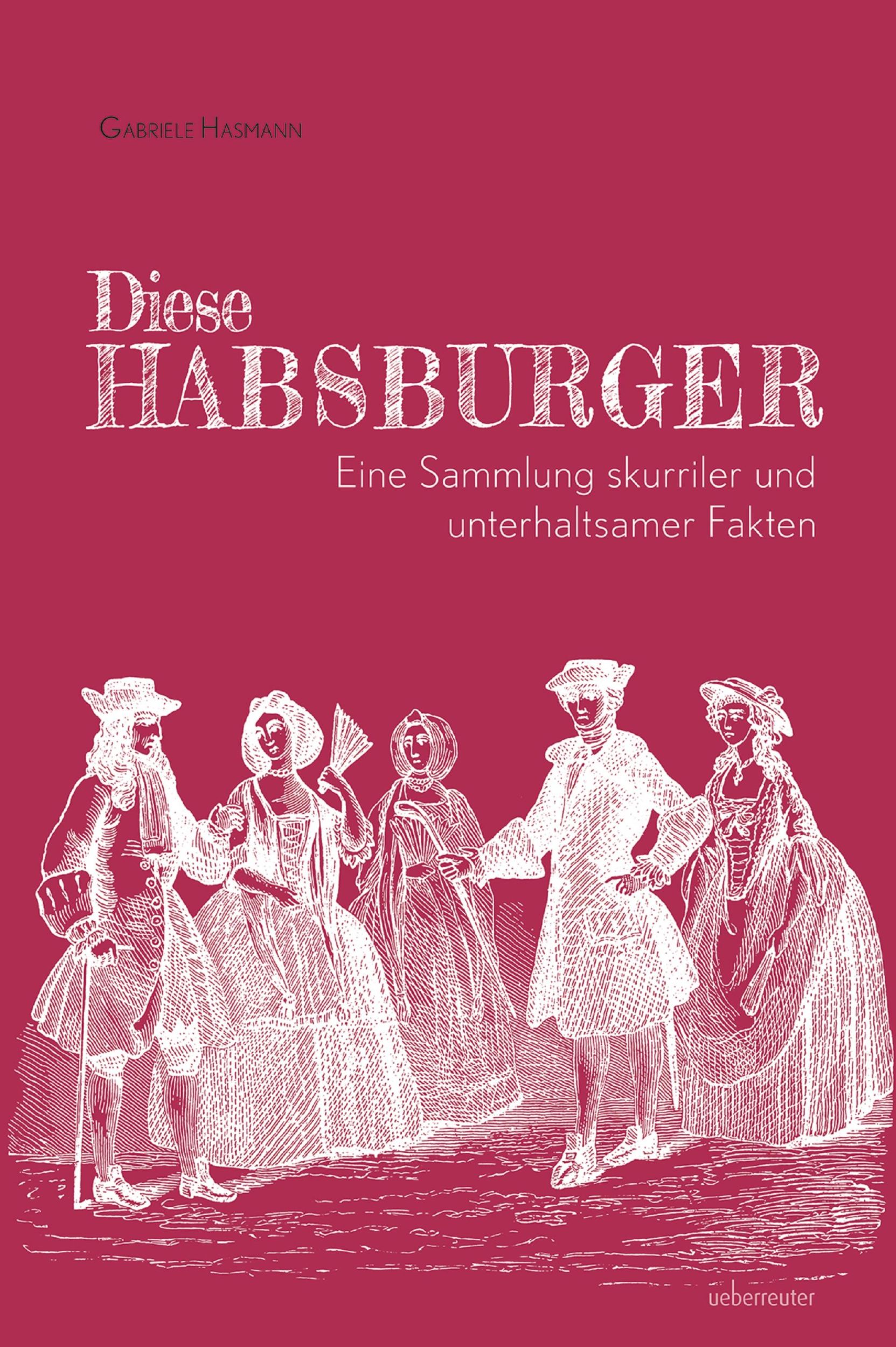 Cover: 9783800078912 | Diese Habsburger. Eine Sammlung skurriler und unterhaltsamer Fakten.