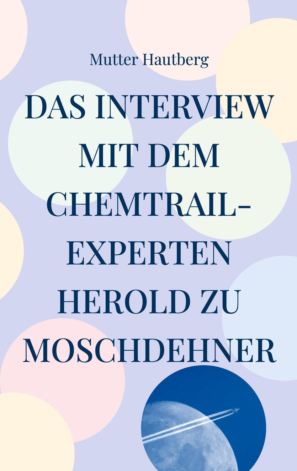 Cover: 9783756216246 | Das Interview mit dem Chemtrail-Experten Herold zu Moschdehner | Buch
