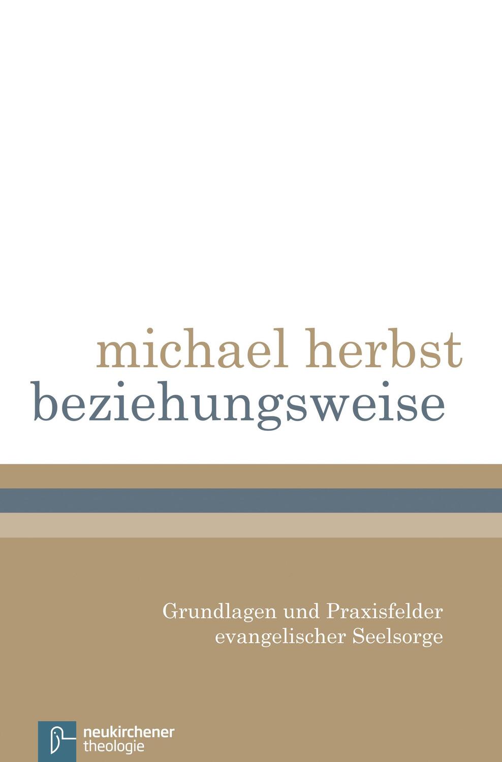 Cover: 9783788725884 | beziehungsweise | Grundlagen und Praxisfelder evangelischer Seelsorge