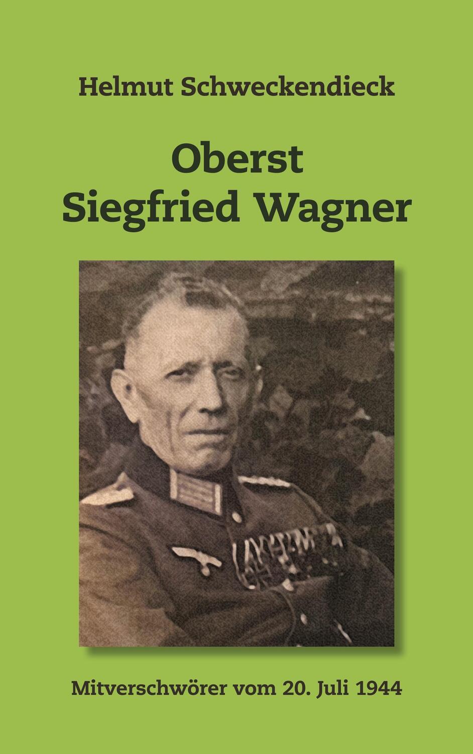 Cover: 9783758353017 | Oberst Siegfried Wagner | Mitverschwörer vom 20. Juli 1944 | Buch