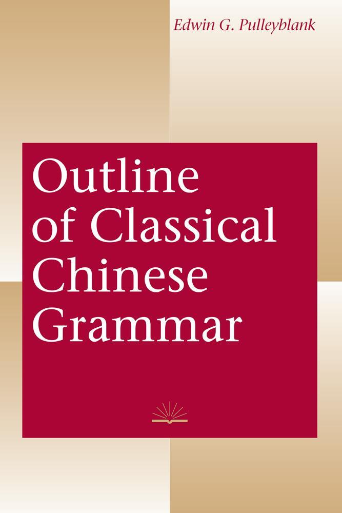 Cover: 9780774805414 | Outline of Classical Chinese Grammar | Edwin G. Pulleyblank | Buch