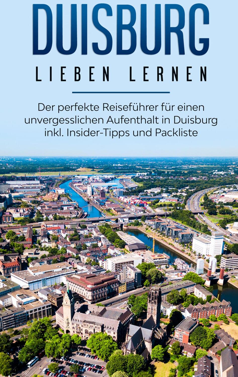 Cover: 9783751900348 | Duisburg lieben lernen: Der perfekte Reiseführer für einen...