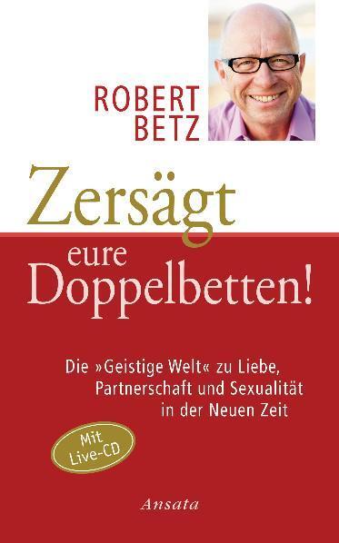 Cover: 9783778773741 | Zersägt eure Doppelbetten! | Robert Betz | Buch | Deutsch | 2010