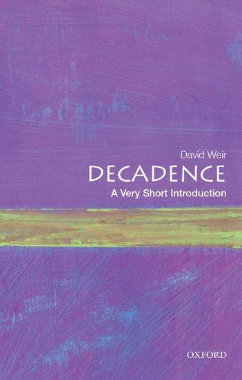 Cover: 9780190610227 | Decadence: A Very Short Introduction | David Weir | Taschenbuch | 2018
