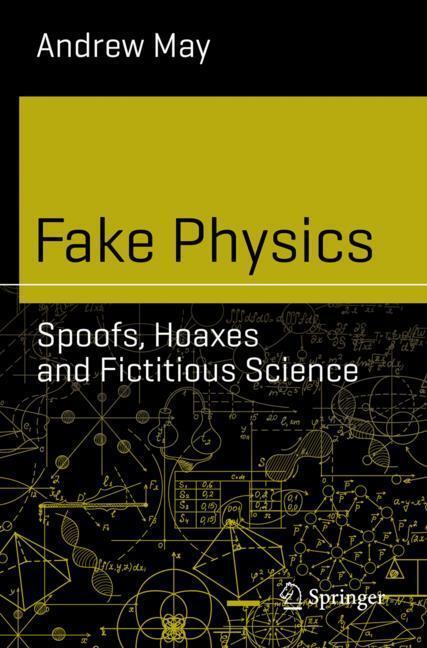 Cover: 9783030133139 | Fake Physics: Spoofs, Hoaxes and Fictitious Science | Andrew May