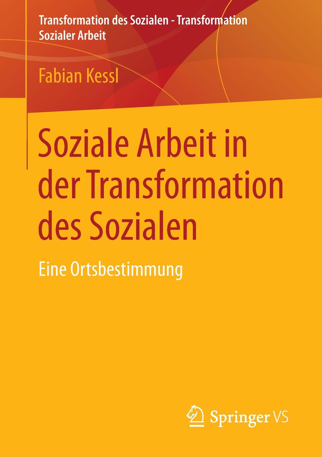 Cover: 9783531186573 | Soziale Arbeit in der Transformation des Sozialen | Fabian Kessl