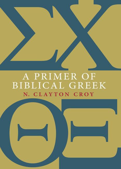 Cover: 9780802867339 | A Primer of Biblical Greek | N Clayton Croy | Taschenbuch | Englisch