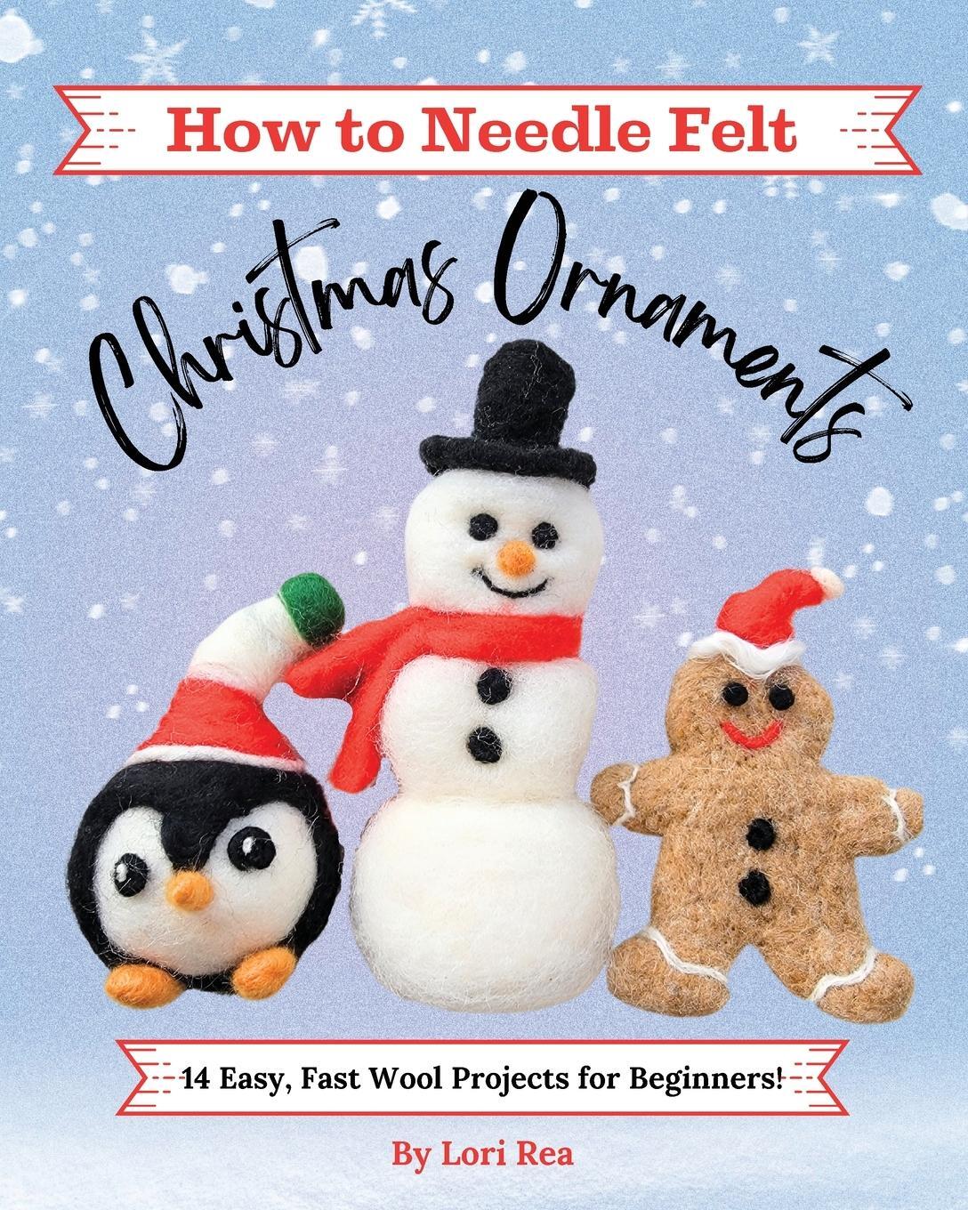 Cover: 9781734314137 | How to Needle Felt Christmas Ornaments | Lori Rea | Taschenbuch | 2023