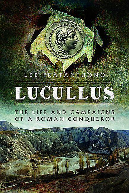 Cover: 9781473883611 | Lucullus: The Life and and Campaigns of a Roman Conqueror | Buch