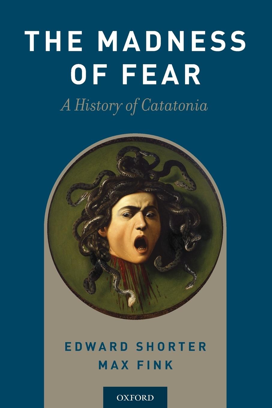 Cover: 9780190881191 | Madness of Fear | A History of Catatonia | Edward Shorter (u. a.)