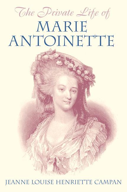 Cover: 9781845886387 | The Private Life of Marie Antoinette | Jeanne Louise Henriette Campan