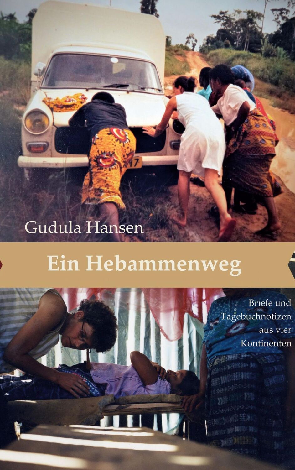 Cover: 9783757851996 | Ein Hebammenweg | Briefe und Tagebuchnotizen aus vier Kontinenten