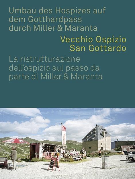 Cover: 9783906027104 | Umbau des Hospizes auf dem Gotthardpass durch Miller &amp; Maranta | Buch