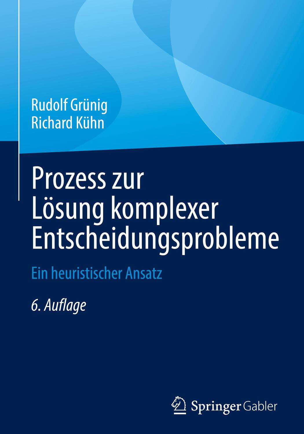 Cover: 9783662674109 | Prozess zur Lösung komplexer Entscheidungsprobleme | Kühn (u. a.)