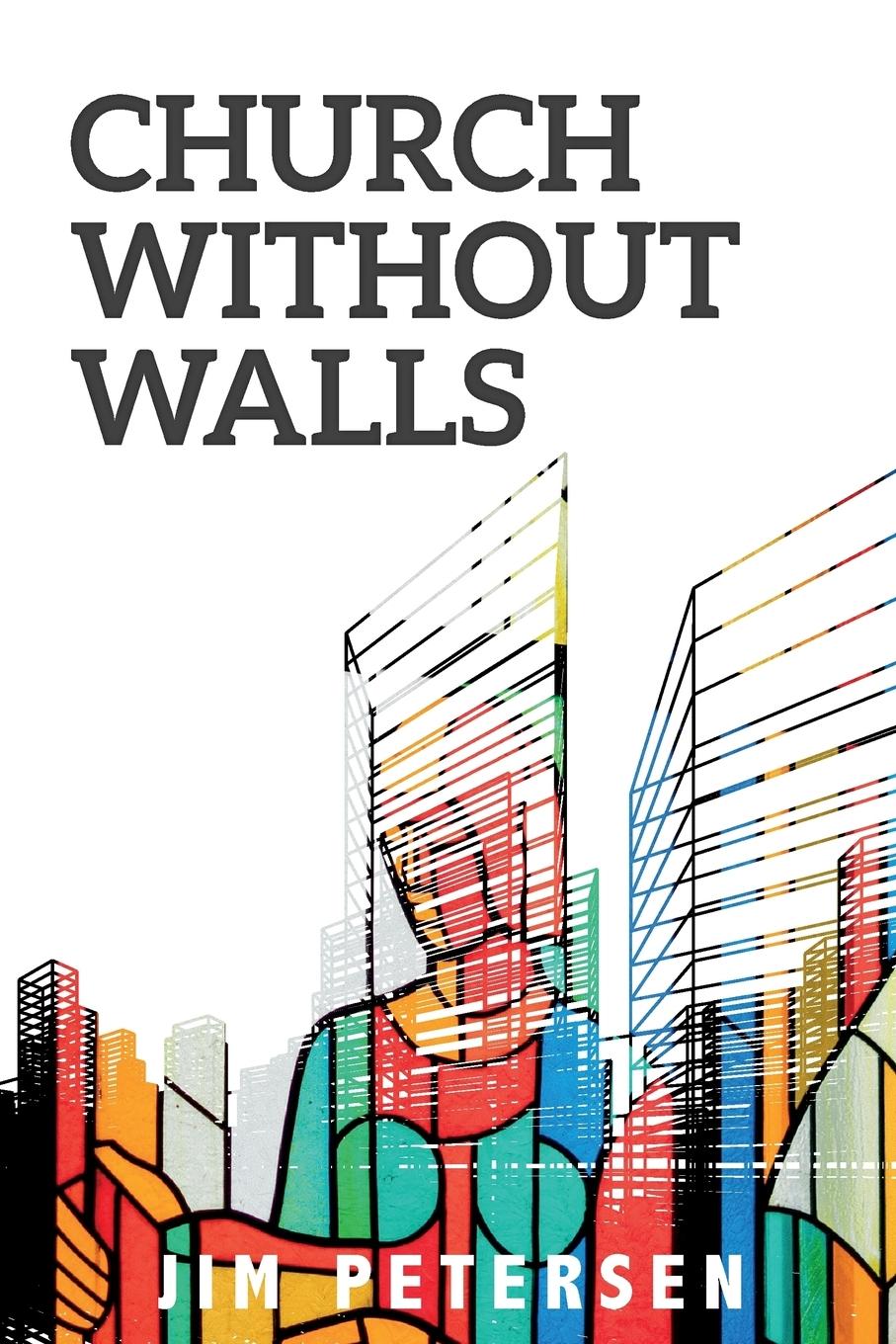 Cover: 9780997021387 | Church Without Walls | Jim Petersen | Taschenbuch | Englisch | 2018