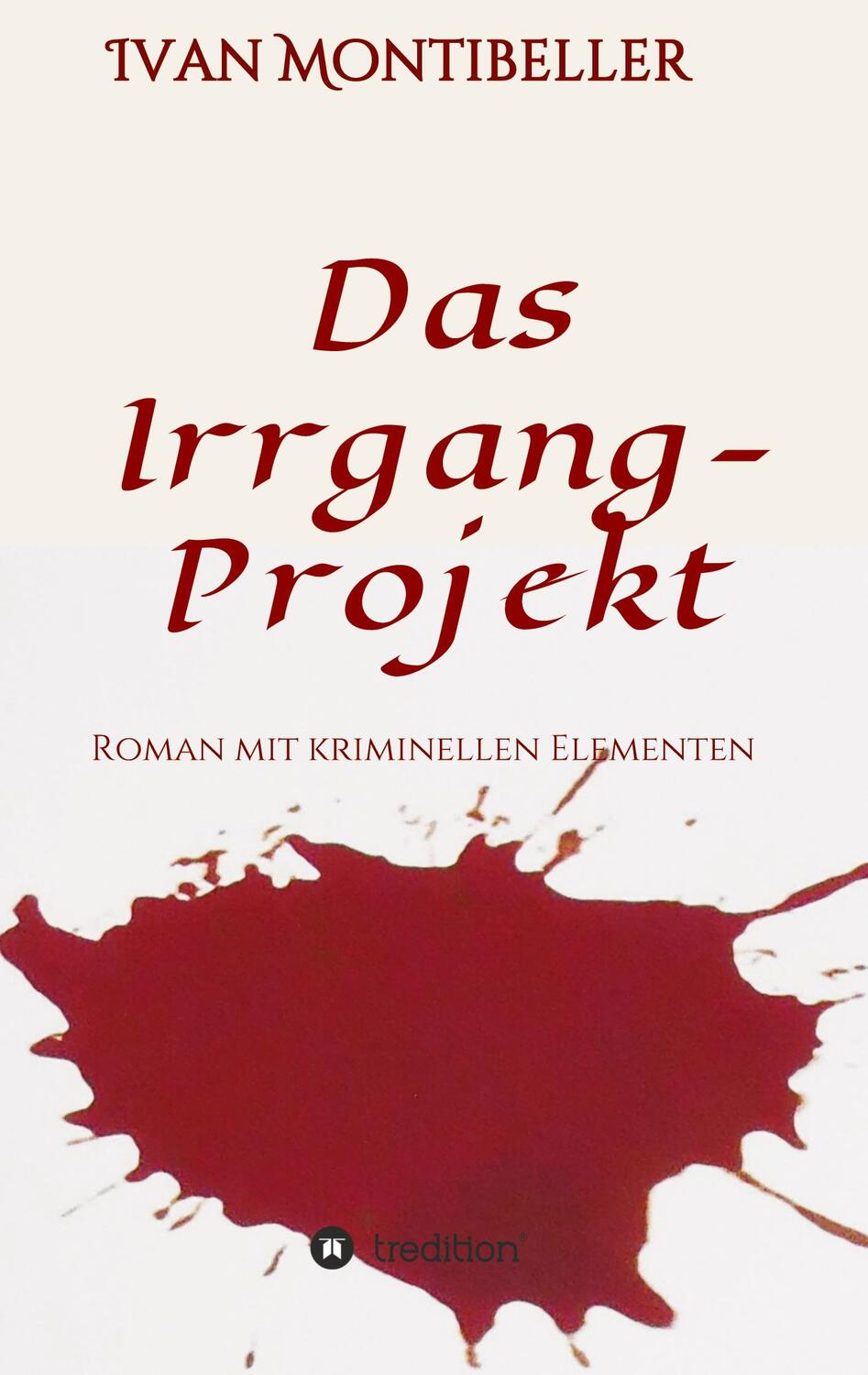 Cover: 9783347167308 | Das Irrgang-Projekt | Roman mit kriminellen Elementen | Montibeller