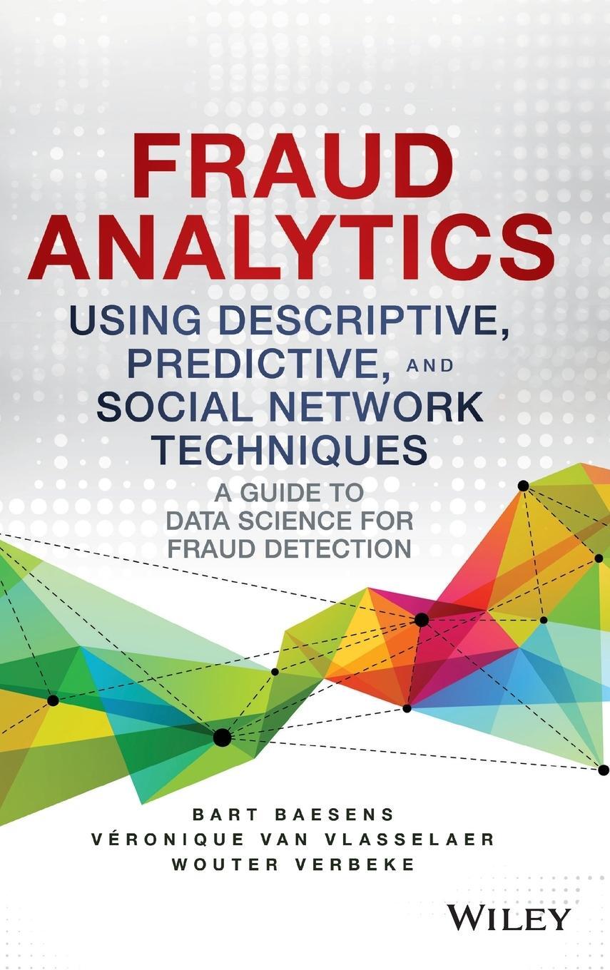 Cover: 9781119133124 | Fraud Analytics Using Descriptive, Predictive, and Social Network...