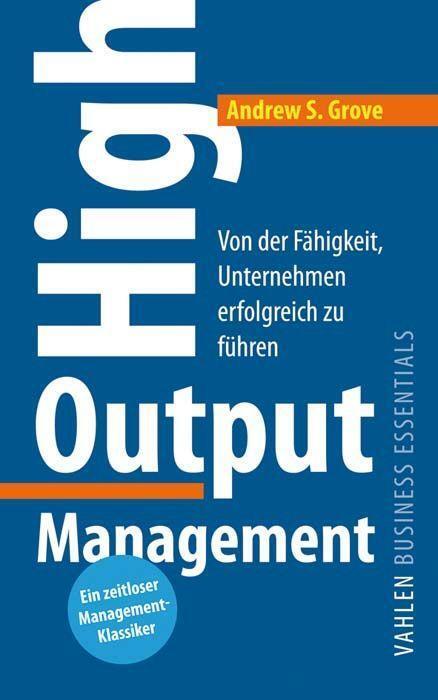 Cover: 9783800660452 | High Output Management | Andrew S. Grove | Taschenbuch | 229 S. | 2020