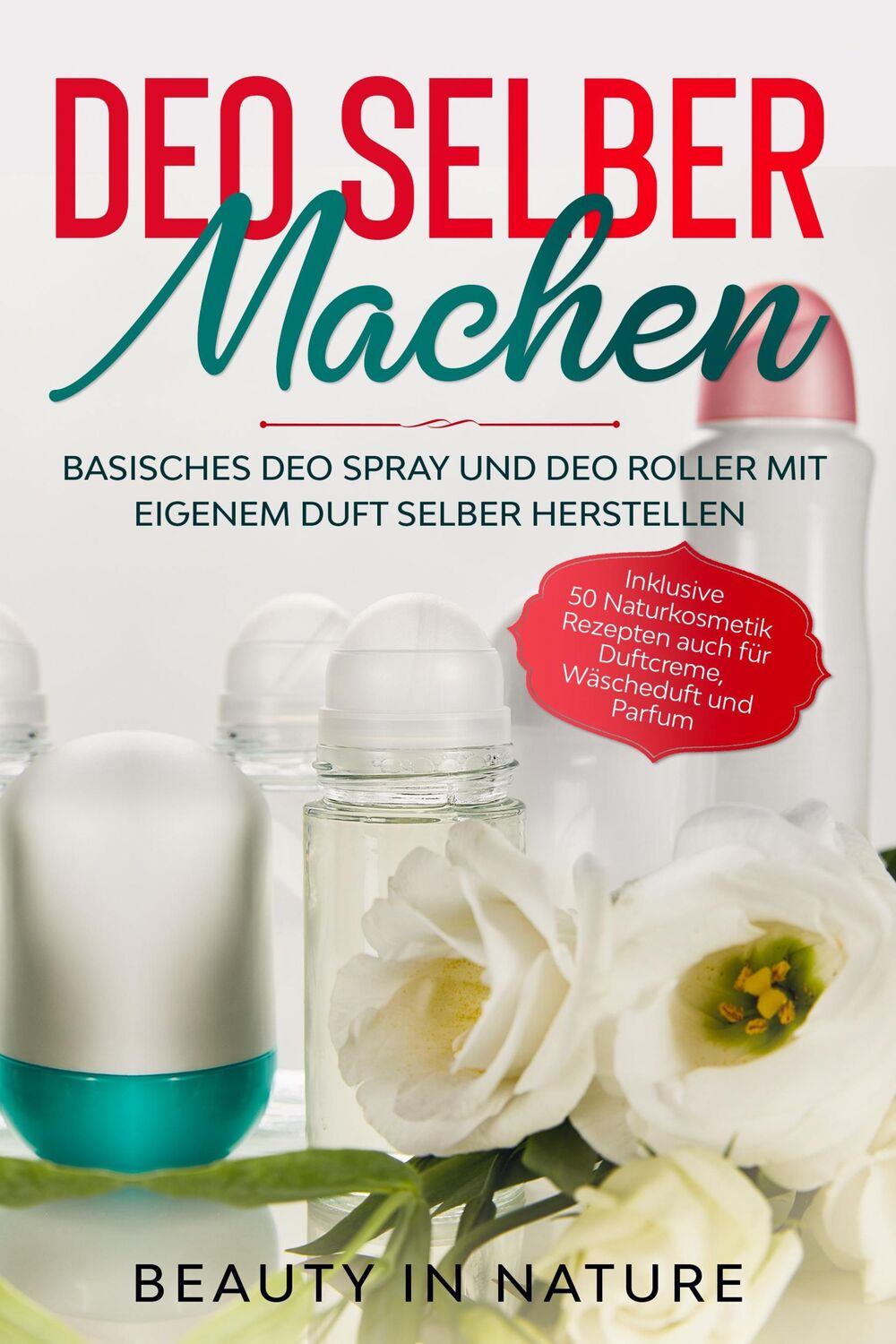 Cover: 9783989101722 | Deo selber machen: Basisches Deo Spray und Deo Roller mit eigenem...