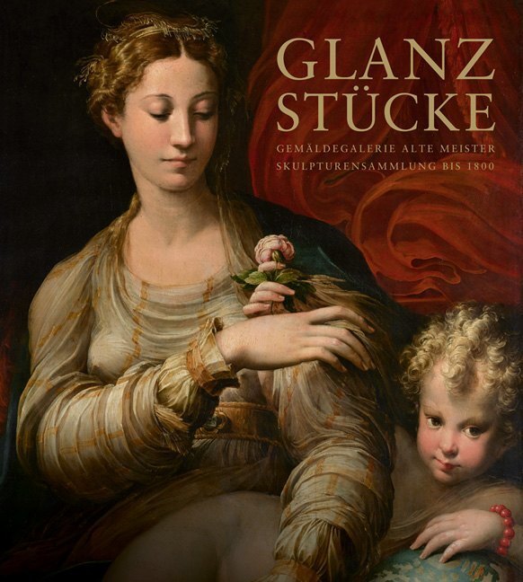 Cover: 9783954985418 | Glanzstücke | Gemäldegalerie Alte Meister Skulpturensammlung bis 1800