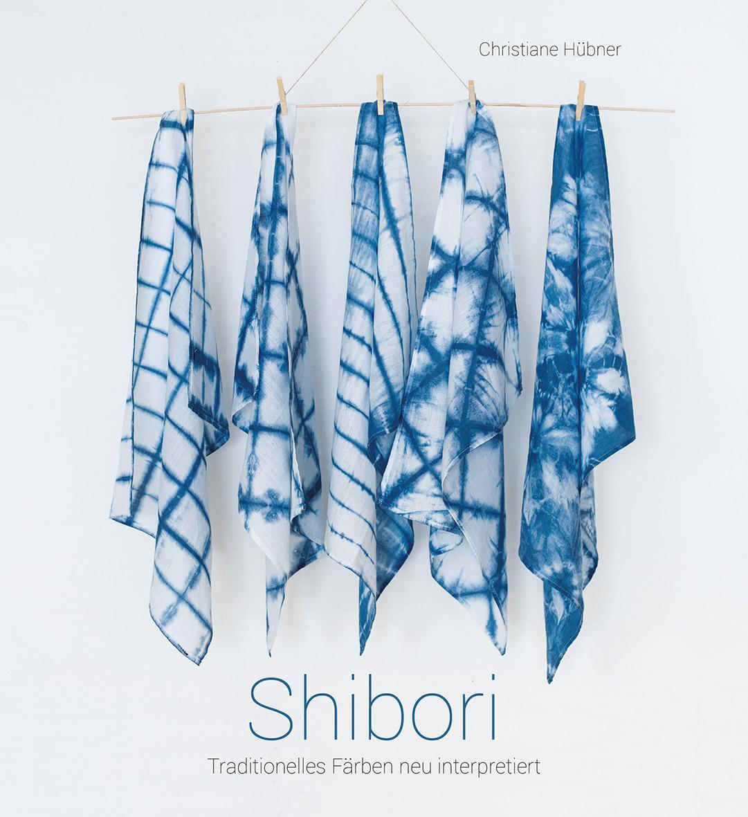Cover: 9783772527432 | Shibori | Traditionelles Färben neu interpretiert | Christiane Hübner