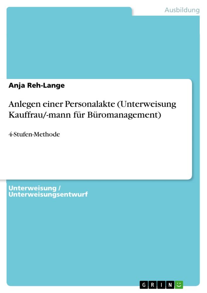 Cover: 9783668096103 | Anlegen einer Personalakte (Unterweisung Kauffrau/-mann für...