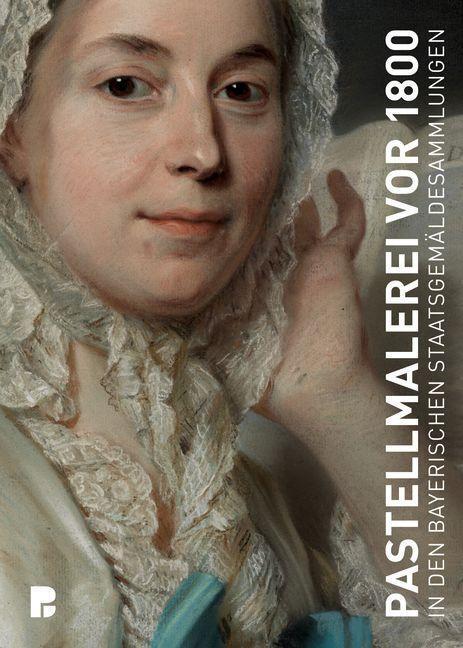 Cover: 9783422989009 | Pastellmalerei vor 1800 | in den Bayerischen Staatsgemäldesammlungen