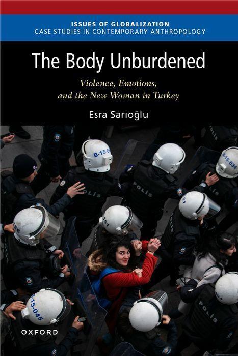 Cover: 9780197667644 | The Body Unburdened | Violence, Emotions, and the New Woman in Turkey