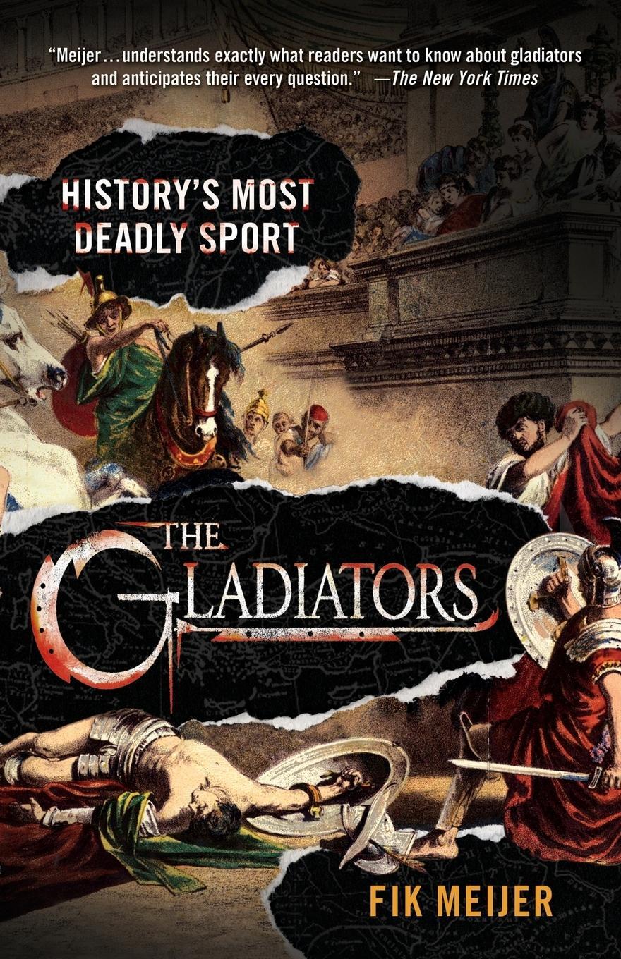 Cover: 9780312364021 | The Gladiators | History's Most Deadly Sport | Fik Meijer | Buch