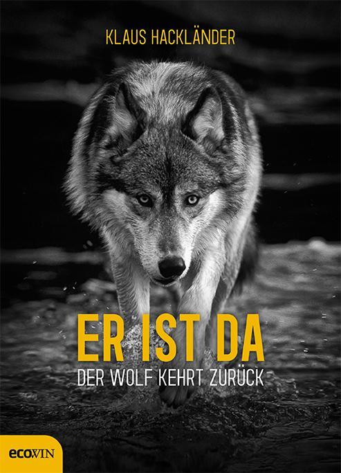 Cover: 9783711002587 | Er ist da | Der Wolf kehrt zurück | Klaus Hackländer | Buch | Deutsch