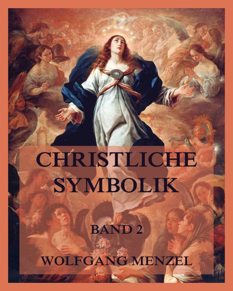 Cover: 9783849666149 | Christliche Symbolik, Band 2 | Wolfgang Menzel | Taschenbuch | 420 S.