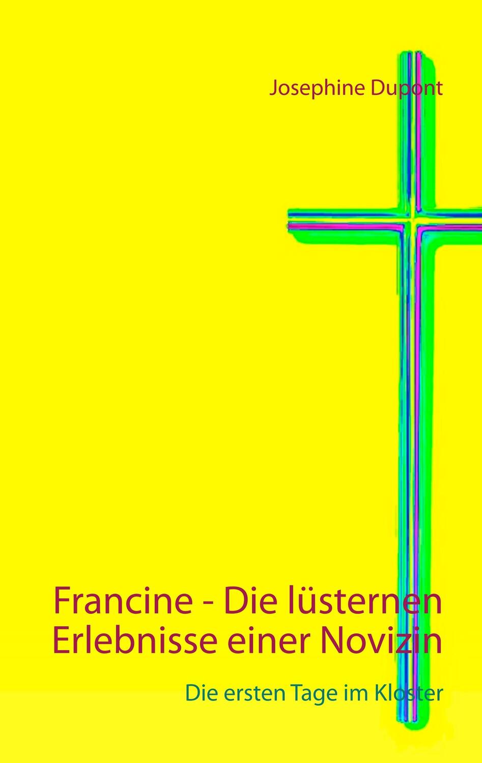 Cover: 9783751919111 | Francine - Die lüsternen Erlebnisse einer Novizin | Josephine Dupont