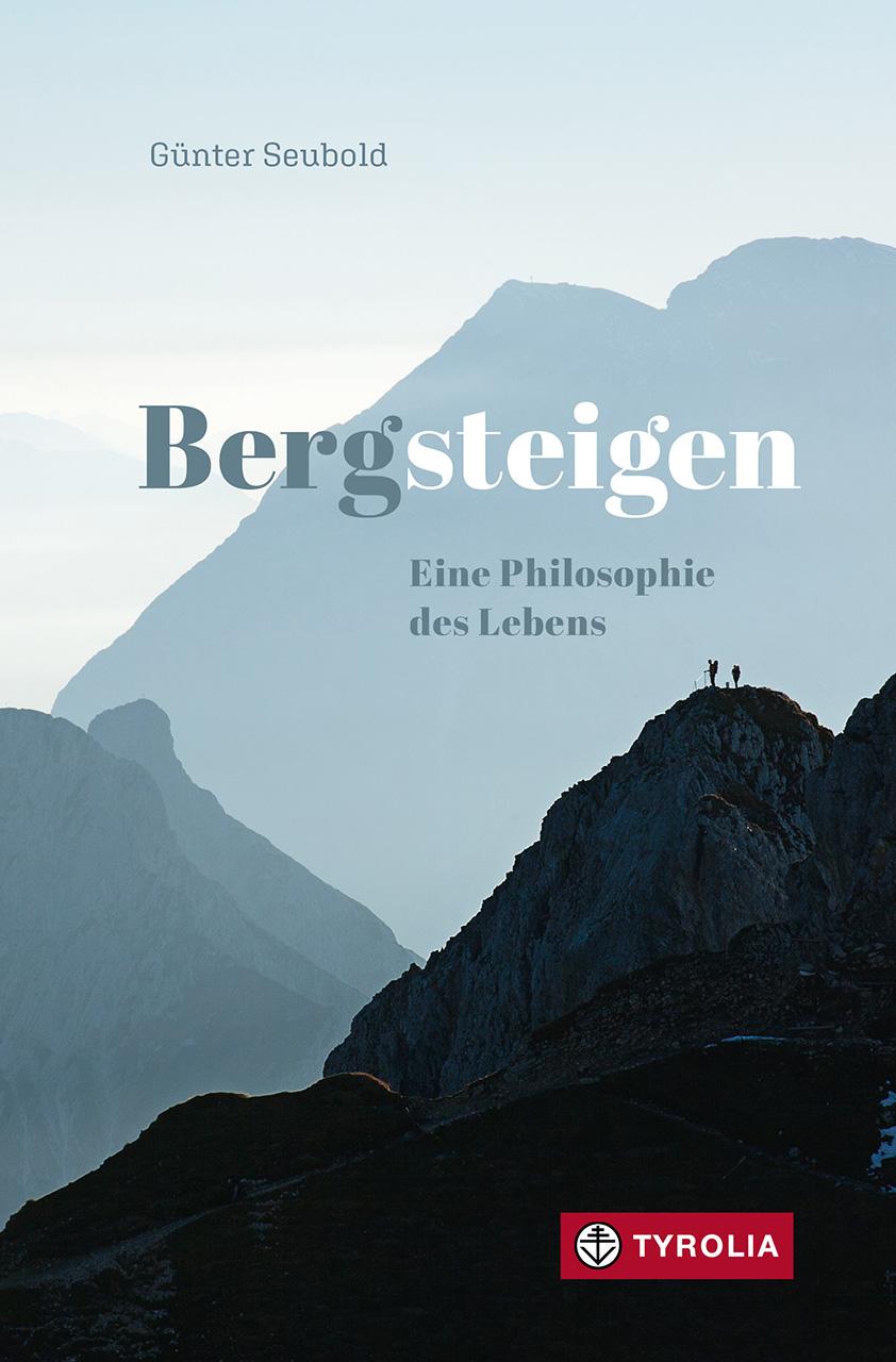 Cover: 9783702242541 | Bergsteigen - Eine Philosophie des Lebens | Günter Seubold | Buch