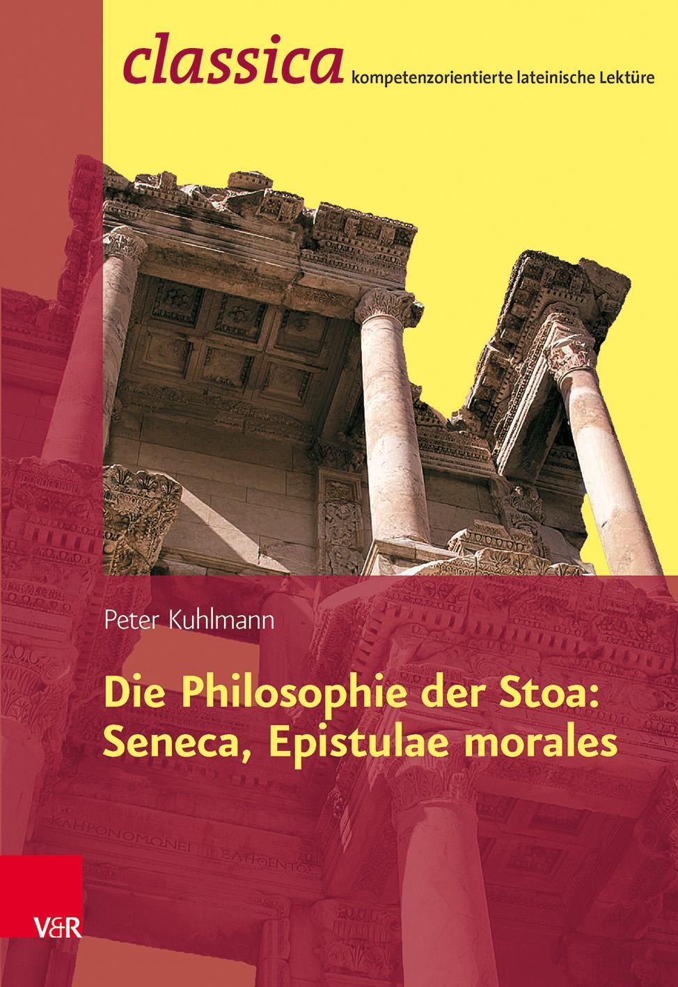Cover: 9783525711071 | Die Philosophie der Stoa: Seneca, Epistulae morales | Peter Kuhlmann