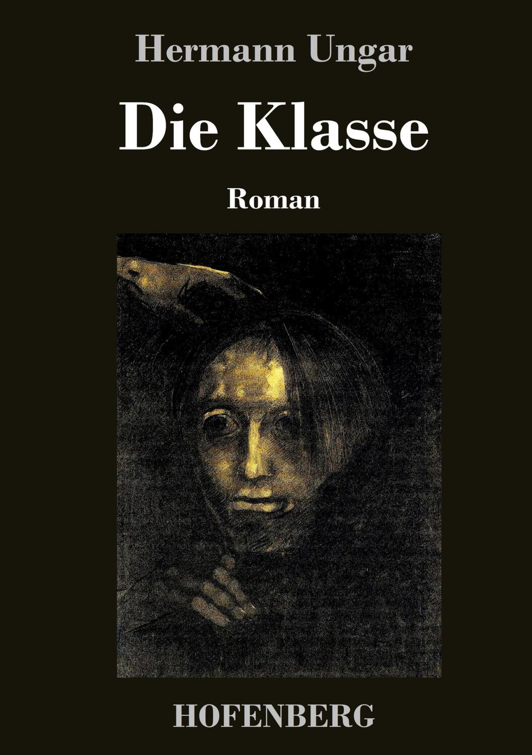 Cover: 9783743723221 | Die Klasse | Roman | Hermann Ungar | Buch | HC runder Rücken kaschiert