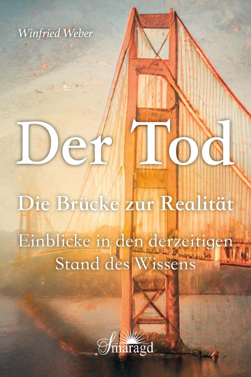 Cover: 9783955312114 | Der Tod, die Brücke zur Realität | Winfried Weber | Taschenbuch | 2022