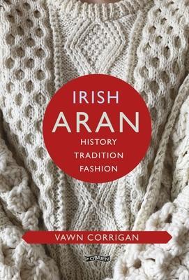 Cover: 9781788490207 | Irish Aran | History, Tradition, Fashion | Vawn Corrigan | Buch | 2019