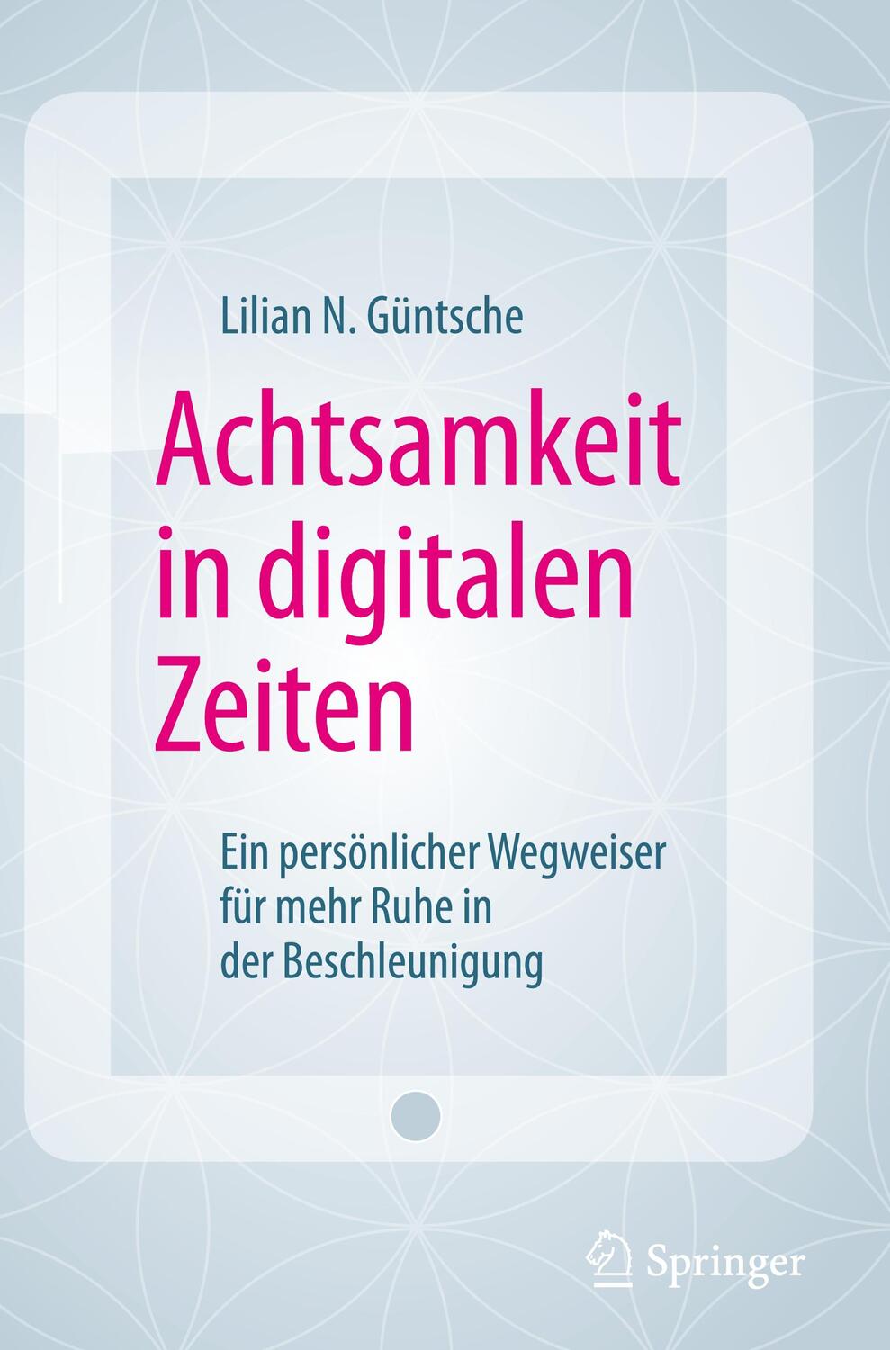 Cover: 9783658110895 | Achtsamkeit in digitalen Zeiten | Lilian N. Güntsche | Buch | Deutsch