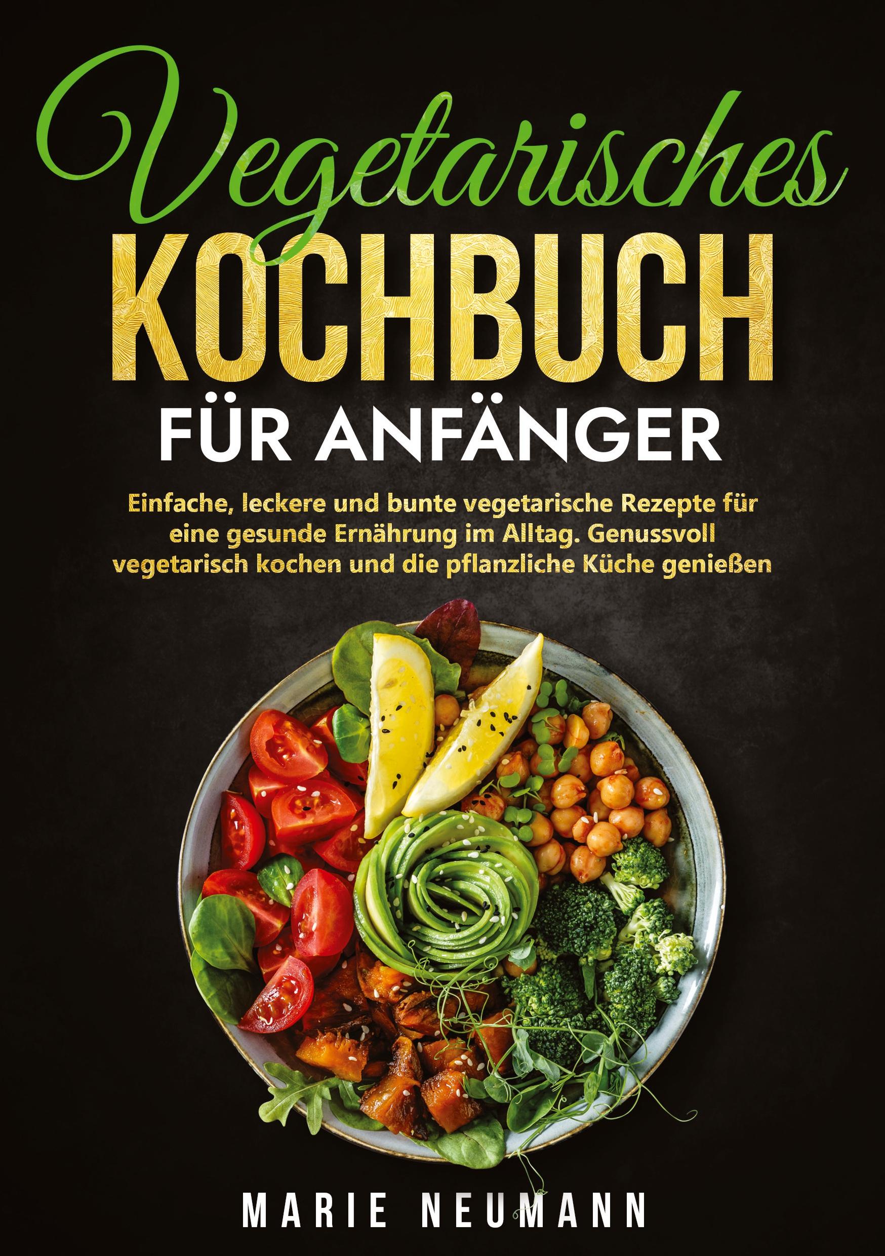 Cover: 9783347974142 | Vegetarisches Kochbuch für Anfänger | Marie Neumann | Taschenbuch