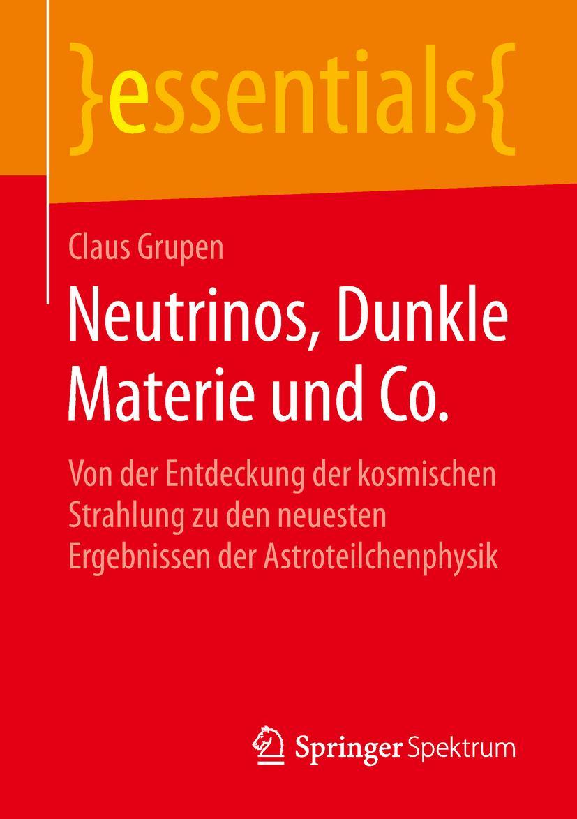 Cover: 9783658248253 | Neutrinos, Dunkle Materie und Co. | Claus Grupen | Taschenbuch | xiii