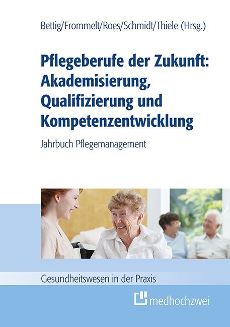 Cover: 9783862163960 | Pflegeberufe der Zukunft: Akademisierung, Qualifizierung und...